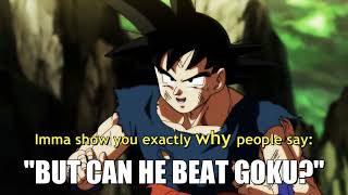 "but can she beat goku?" or Goku forgot he's not in Dragon Ball Z anymore (Goku-Unchained)