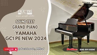 Soundtest - GRAND PIANO YAMAHA GC1 NEW 2024 | PIANO ĐỨC TRÍ