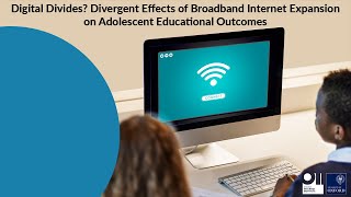 Digital Divides?Divergent Effects of Broadband Internet Expansion on Adolescent Educational Outcomes