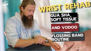 Wrist Rehab: Gua sha, soft tissue, and voodoo flossing band routine to improve wrist mobility