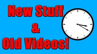 New Stuff & Old Videos