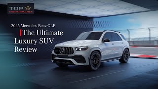 2025 Mercedes-Benz GLE: The Ultimate Luxury SUV Review