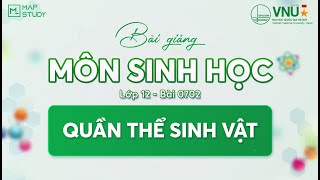 [Sinh Học HSA] - LỚP 12 - BÀI 0702: QUẦN THỂ SINH VẬT | Mapstudy