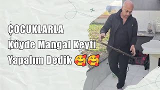 Çocuklarla köyde Mangal keyfi yapalım dedik 🥰🥰