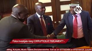 Police investigate rising CORRUPTION AT PARLIAMENT IN UGANDA