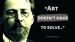 Prime Excerpt From Anton Chekhov Russian playwright, one of the greatest writers of all time