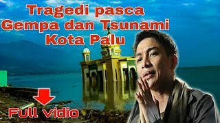 FULL VIDIO DARI GEMPA SAMPAI TSUNAMI PALU