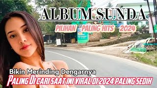 ALBUM SUNDA PALING HITS PALING DI CARI 2024 ll Temani saat perjalanan dan santuuuy