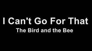 The Bird and the Bee - I Can't Go For That (Karaoke)