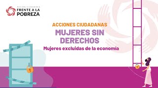 Acciones Ciudadanas: Mujeres excluidas de la economía