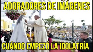 LA ADORACIÓN DE IMÁGENES: CUÁNDO Y CÓMO EMPEZÓ A USARSE IMÁGENES EN LA IGLESIA #apostasía