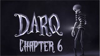 DARQ - Chapter 6 (PC Gameplay) [HD]