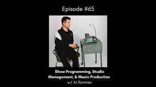 Show Programming, Studio Management, & Production w/ AJ Ramirez - EP 65