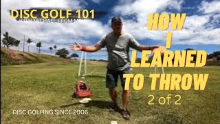 HOW I LEARNED TO THROW 400 PLUS  (2 OF 2) // DISC GOLF 101