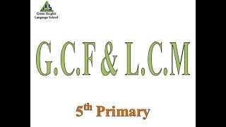 G.C.F and L.C.M