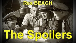 The Spoilers  by Rex BEACH (1877 - 1949) by Action & Adventure Fiction Audiobooks