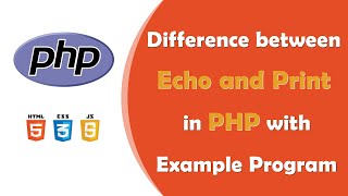 Difference between Echo and Print Statement in PHP with Example Program