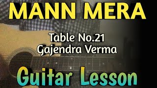 Mann Mera Guitar Chords Lesson | Table No.21 | Gajendra Verma | Mann Mera Table No.21 Guitar Lesson