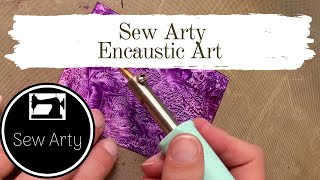 Encaustic Art | Sew Arty