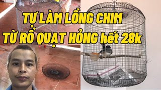 Tự tay làm lồng chim từ rổ quạt hỏng và lưới mạ kẽm hết 28k