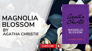 Magnolia Blossom - An Agatha Christie Short Story Full Audiobook