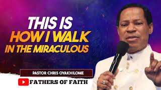 THIS IS HOW I WALK IN THE MIRACULOUS || PASTOR CHRIS OYAKHILOME