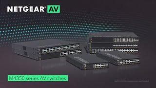 Introducing the New NETGEAR M4350 ProAV Switches