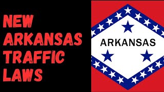 New Arkansas Traffic Laws Go Into Effect August 1st.