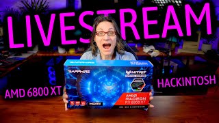 AMD Radeon RX 6800 XT in HACKINTOSH ***LIVESTREAM***