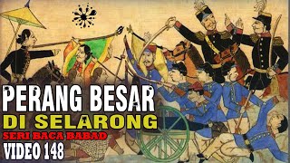 PERANG BESAR DI SELARONG | SEJARAH ASLI PANGERAN DIPONEGORO DIAMBILKAN DARI BABAD DIPONEGORO