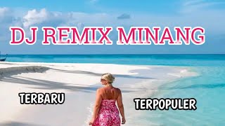 DJ REMIX MINANG TERBARU TERPOPULER DAN ENAK DIDENGAR SAAT PERJALANAN & SANTAI // AKTIVITAS TIAP PAGI