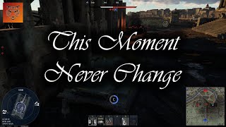 This Moment Never Change || WAR THUNDER