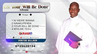 LET YOUR WILL BE DONE ALBUM - PASTOR GILLACK (Official Audio)