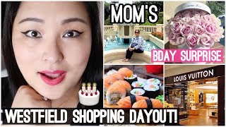 Surprising My MOM For Her Bday! Westfield Shopping DayOut... Cake & Flowers  - VLOG #72