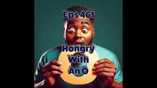 Eps 461 Hongry with an O