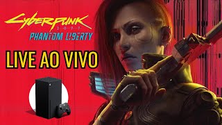 🔴AO VIVO🔴 Cyberpunk 2077: Phantom Liberty - Xbox Series X