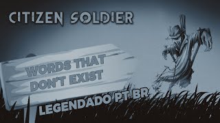 Citizen Soldier - Words That Don't Exist (Legendado em PT-BR)