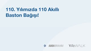 110. Yılımızda 110 Akıllı Baston Bağışı!