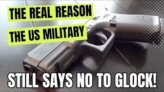 The REAL Reason The US Military STILL Says NO To Glock!