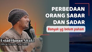 Perbedaan orang sabar dan sadar - ustadz Hanan Attaki #ceramahustadzhananattaki