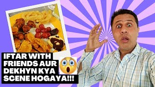 Iftar party with friends || Dekhein Humare sath kya scene hogaya!