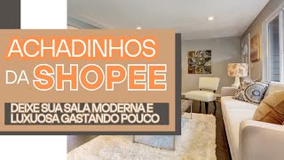 Achadinhos da Shopee que deixarão sua sala bonita e moderna sem gastar muito