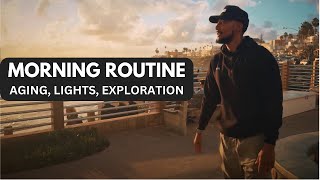 Morning Routine - I'm getting older, Lights, Exploring San Diego