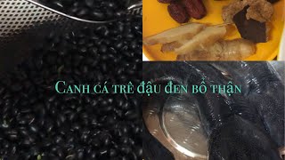 Canh đậu đen cá trên bổ thận ,bổ máu rất tốt cho mọi người