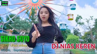 LAGU NIAS DJ ENAK DI DENGAR || SIKHO SOYO || BY SEPTINUS LASE