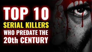 Serial Killers Who Predate 20th Century | Top 10 Coolest Stuff 2020