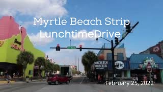 Lunchtime Drive Along The Myrtle Beach Strip : Feb 25, 2022