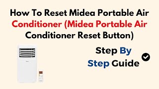 How To Reset Midea Portable Air Conditioner (Midea Portable Air Conditioner Reset Button)