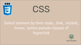 Set css on basis of state, :link, :visited, :hover, :active | Pseudo Class | CSS | Let's Learn