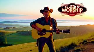 On the Wings of Worship | Christian Country Song